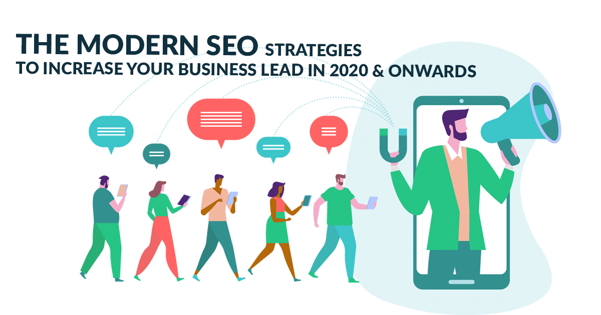 The Modern SEO Strategies to Increase Your Business Lead in 2020 Onwards