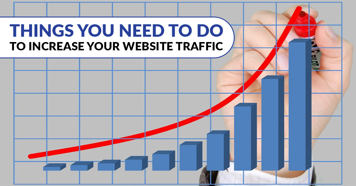 Things you need to do to increase your website traffic