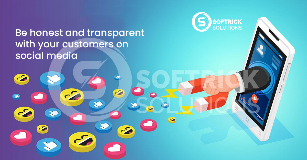 Be honest and transparent with your customers on social media