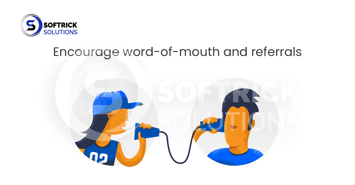 Encourage word-of-mouth and referrals