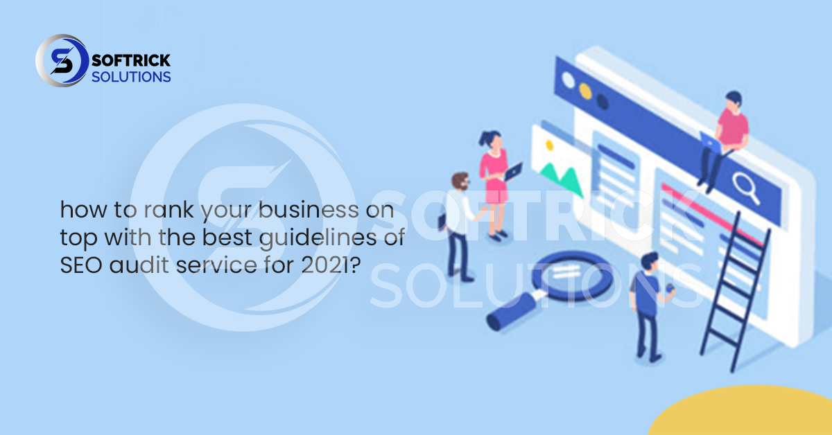 how to rank your business on top with the best guidelines of SEO audit service for 2021