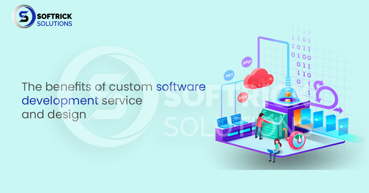 The benefits of custom software development service and design