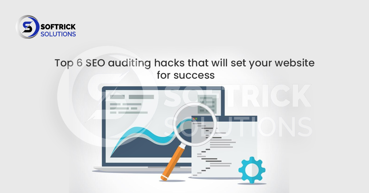 Top 6 SEO auditing hacks that will set your website for success