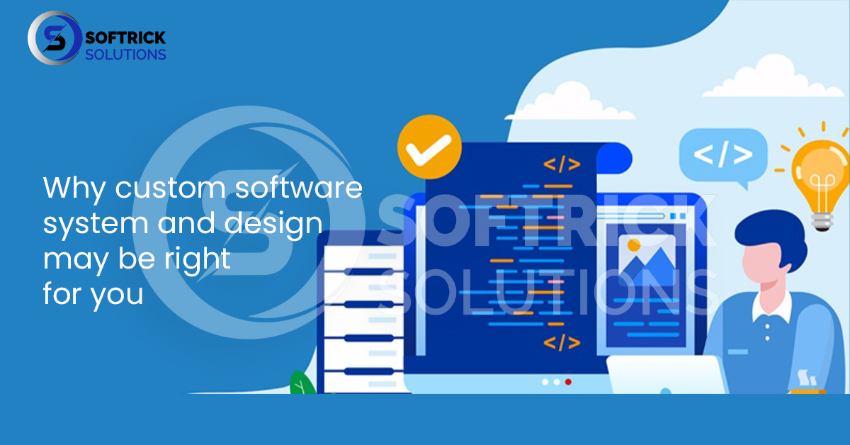Why custom software system and design may be right for you