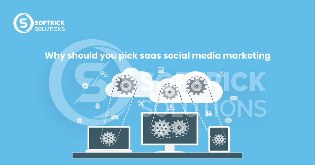Why should you pick saas social media marketing