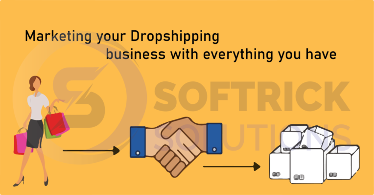 Marketing your Dropshipping business with everything you have