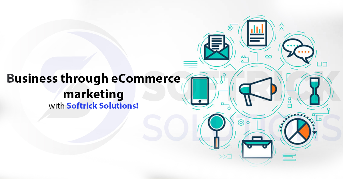 Business through eCommerce marketing with Softrick Solutions!