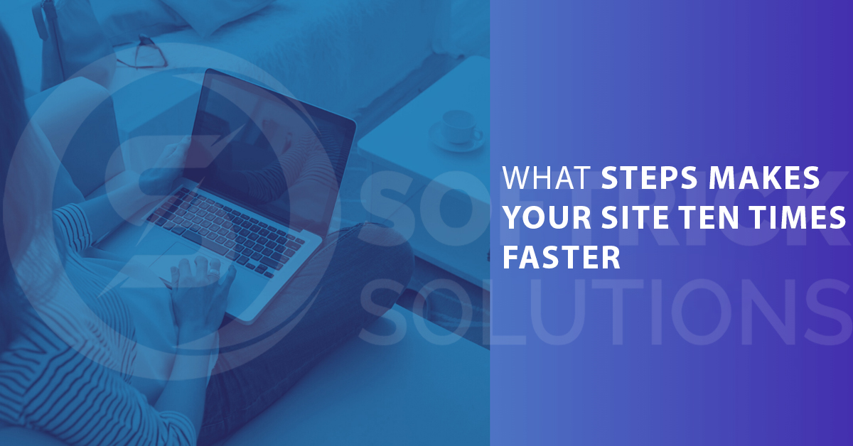 What steps makes your site ten times faster?