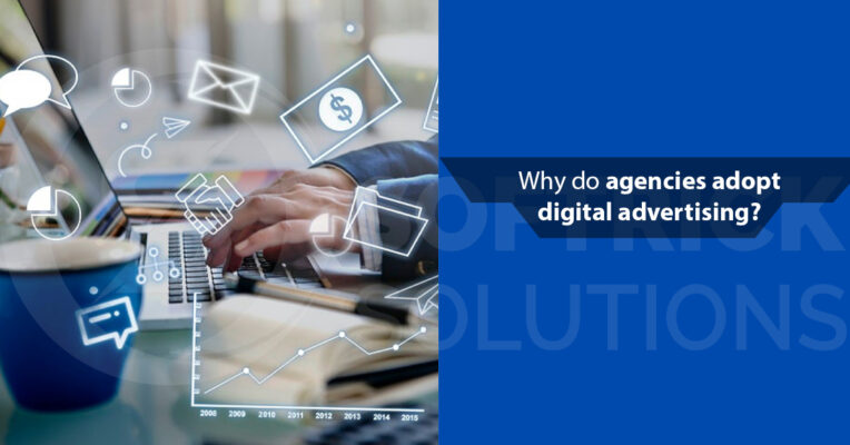 Why do agencies adopt digital advertising?