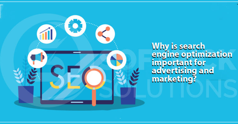 Why is search engine optimization important for advertising and marketing?